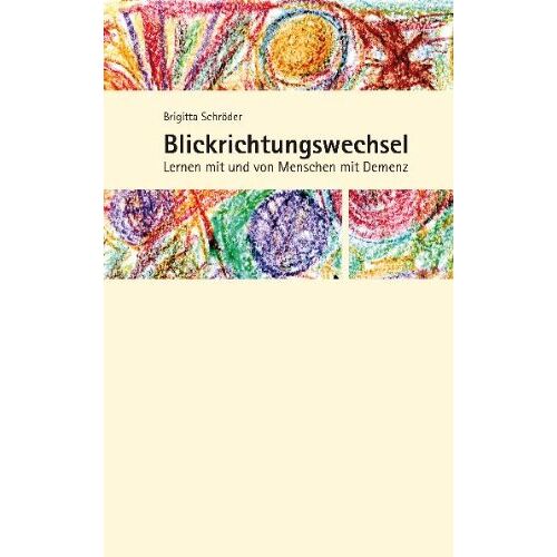Brigitta Schröder – GEBRAUCHT Blickrichtungswechsel: Lernen mit und von Menschen mit Demenz – Preis vom 08.01.2024 05:55:10 h