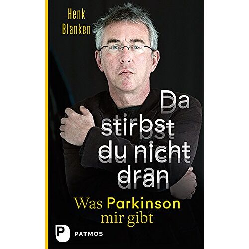 Henk Blanken – GEBRAUCHT Da stirbst du nicht dran: Was Parkinson mir gibt – Preis vom 08.01.2024 05:55:10 h