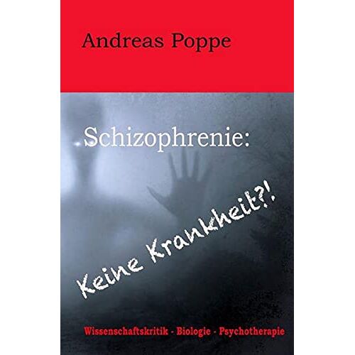 Andreas Poppe – GEBRAUCHT Schizophrenie: Keine Krankheit?!: Wissenschaftskritik – Biologie – Psychotherapie – Preis vom 20.12.2023 05:52:08 h