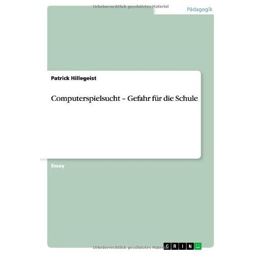 Patrick Hillegeist – Computerspielsucht – Gefahr für die Schule