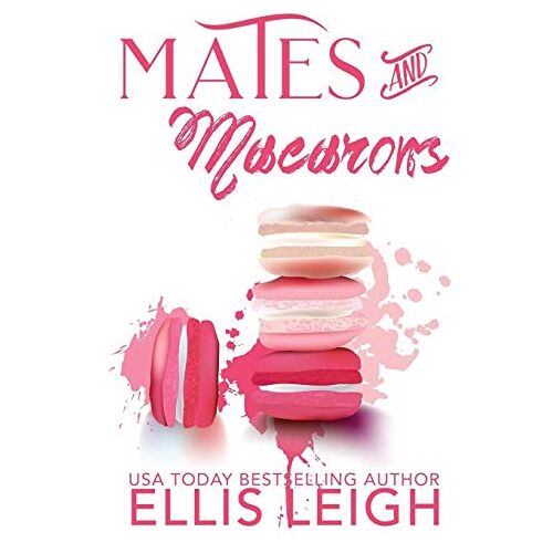 Ellis Leigh – Mates and Macarons: A Kinship Cove Fun & Flirty Romance Collection