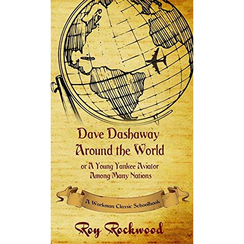 Workman Classic Schoolbooks – Dave Dashaway Around the World: A Workman Classic Schoolbook