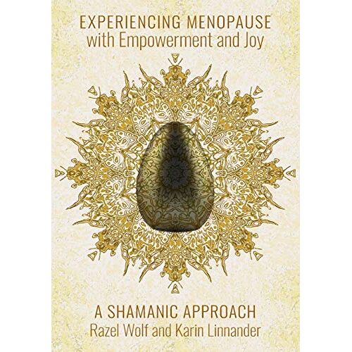 Razel Wolf – Experiencing Menopause with Empowerment and Joy: A Shamanic Approach