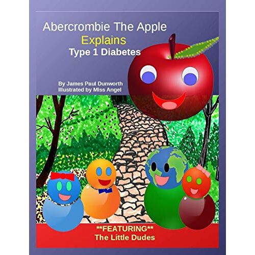 Dunworth, James Paul – Abercrombie the Apple; Understanding Type 1 Diabetes