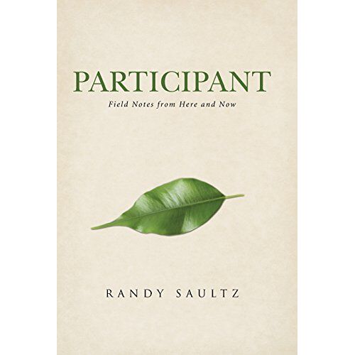 Randy Saultz – Participant: Field Notes from Here and Now