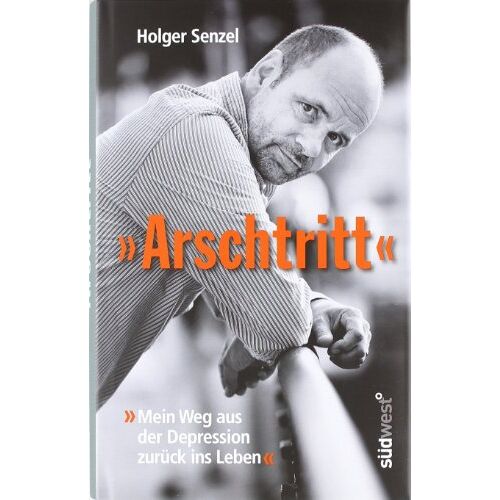 Holger Senzel – GEBRAUCHT Arschtritt: Mein Weg aus der Depression zurück ins Leben – Preis vom 08.01.2024 05:55:10 h