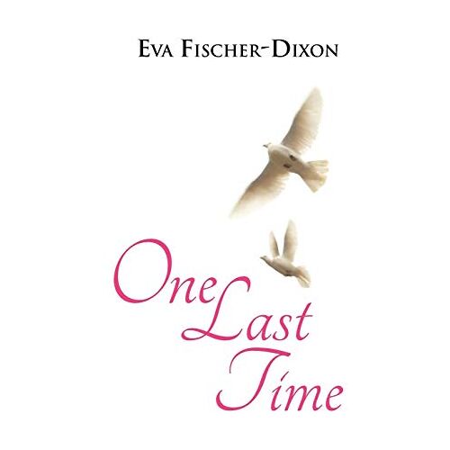 Eva Fischer-Dixon – One Last Time