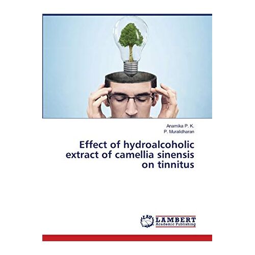 Anamika P. K. – Effect of hydroalcoholic extract of camellia sinensis on tinnitus