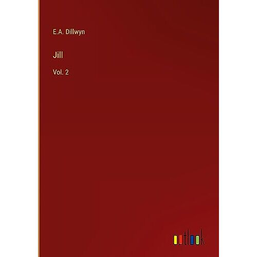 Dillwyn, E. A. – Jill: Vol. 2