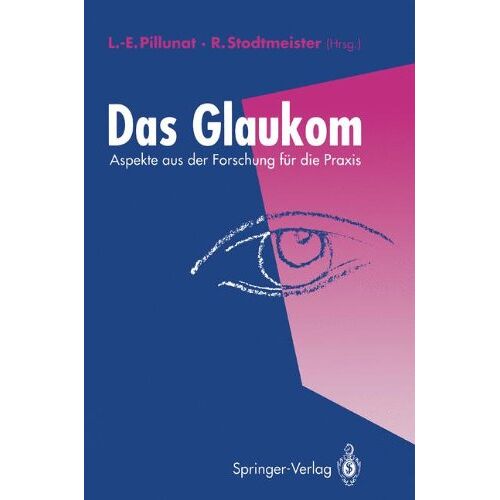 Lutz-Ernst Pillunat – Das Glaukom: Aspekte aus der Forschung für die Praxis (German Edition)