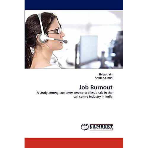 Shilpa Jain – Job Burnout: A study among customer service professionals in the call centre industry in India