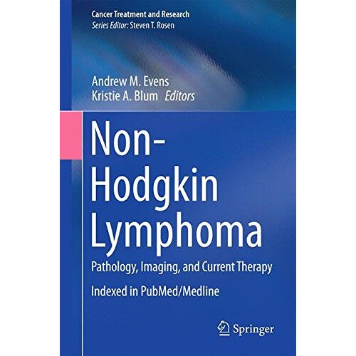 Andrew Evens – Non-Hodgkin Lymphoma: Pathology, Imaging, and Current Therapy (Cancer Treatment and Research)