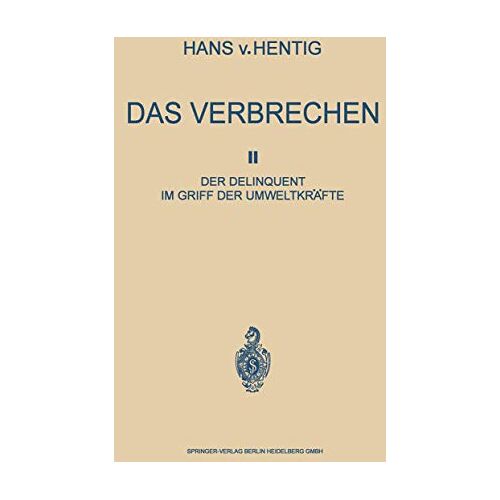 Hans Von Hentig – Das Verbrechen II: Der Delinquent im Griff der Umweltkräfte