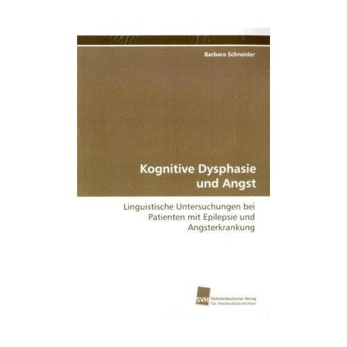 Barbara Schneider – Kognitive Dysphasie und Angst: Linguistische Untersuchungen bei Patienten mit Epilepsie und Angsterkrankung