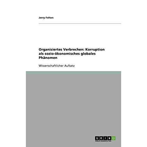 Jerry Felten – Organisiertes Verbrechen: Korruption als sozio-ökonomisches globales Phänomen