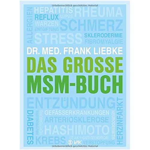 Frank Liebke – GEBRAUCHT Das große MSM-Buch: Allergien, Arteriosklerose, Diabetes, Entgiftung, Entzündung, Fibromyalgie, Gefäßerkrankungen, Hashimoto, Hautprobleme, Hepatitis, … Sklerodermie, Stress, Verstopfung … – Preis vom 20.12.2023 05:52:08 h