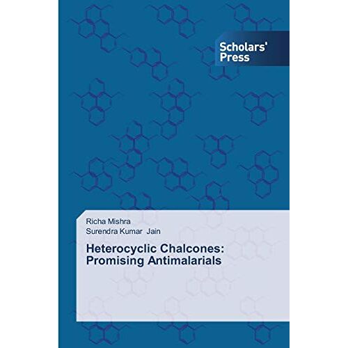 Richa Mishra – Heterocyclic Chalcones: Promising Antimalarials