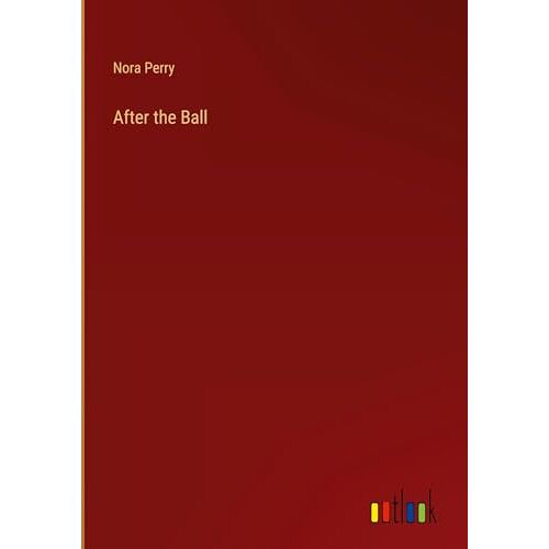 Nora Perry – After the Ball