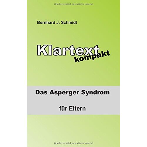 Schmidt, Bernhard J. – Klartext kompakt: Das Asperger Syndrom – für Eltern