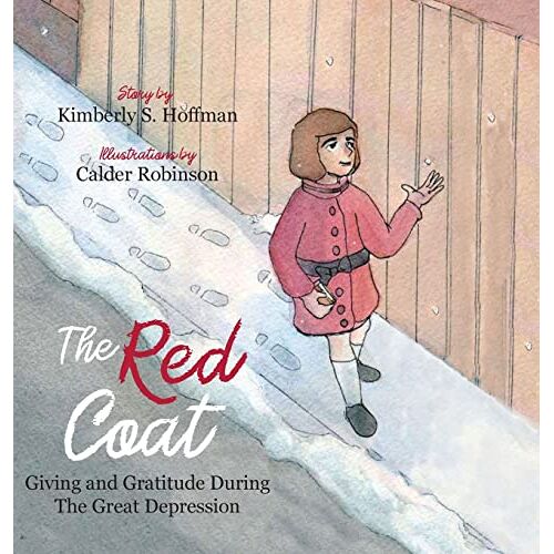 Hoffman, Kimberly S – The Red Coat: Giving and Gratitude During The Great Depression