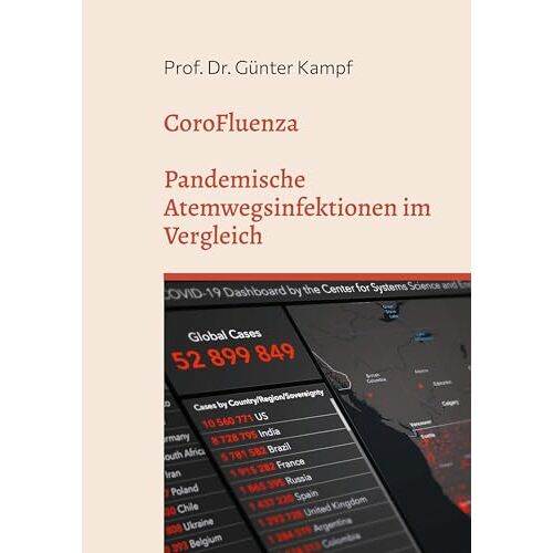 Kampf, Prof. Dr. Günter – CoroFluenza: Pandemische Atemwegsinfektionen im Vergleich (Pandemiemanagement auf dem Prüfstand)