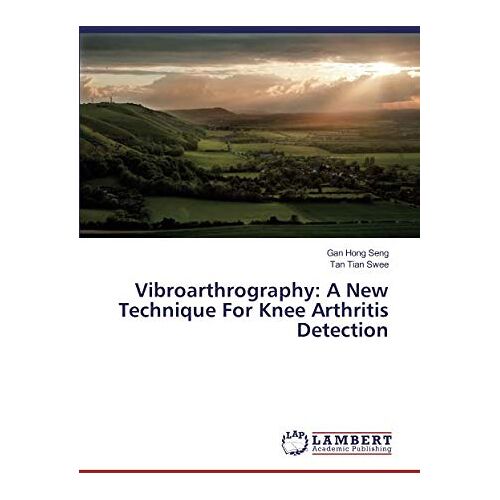 Gan Hong Seng – Vibroarthrography: A New Technique For Knee Arthritis Detection