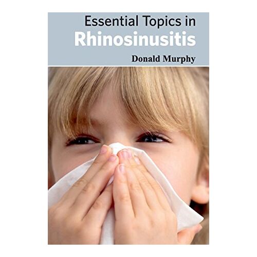 Donald Murphy – Essential Topics in Rhinosinusitis