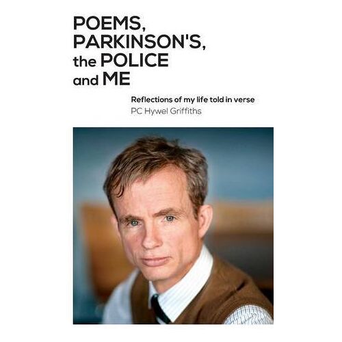 Hywel Griffiths – Poems, Parkinson’s, the Police and Me