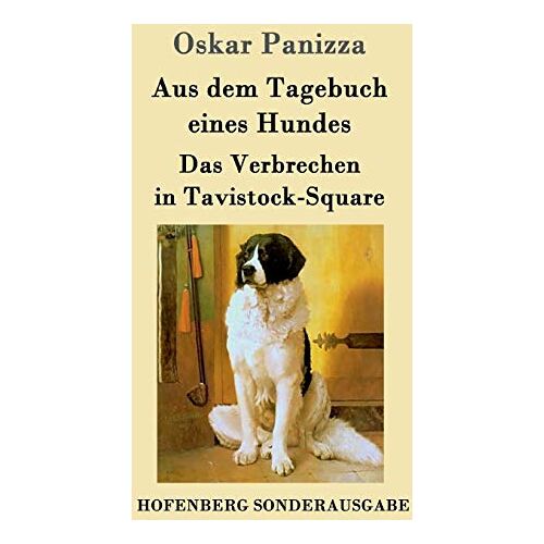 Oskar Panizza – Aus dem Tagebuch eines Hundes / Das Verbrechen in Tavistock-Square