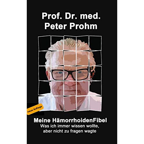 Peter Prohm – Meine Hämorrhoidenfibel: Was ich immer wissen wollte, aber nicht zu fragen wagte