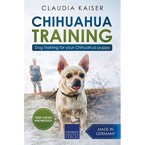 Claudia Kaiser - Chihuahua Training: Dog Training for Your Chihuahua Puppy