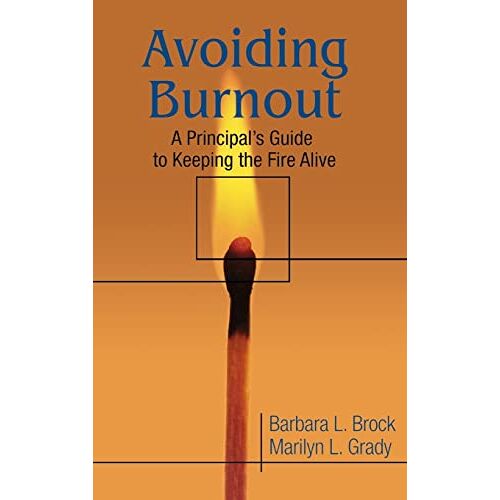 Brock, Barbara L. – Avoiding Burnout: A Principal’s Guide to Keeping the Fire Alive