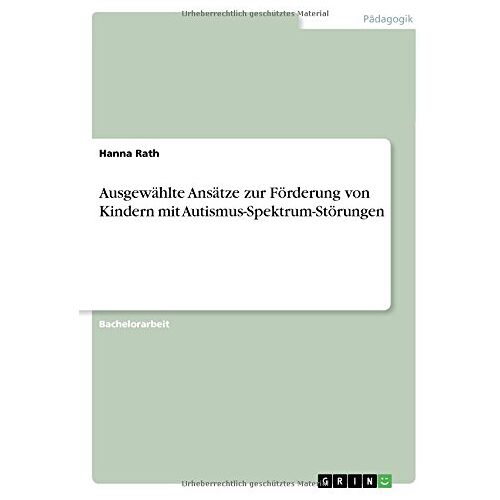 Hanna Rath – Ausgewählte Ansätze zur Förderung von Kindern mit Autismus-Spektrum-Störungen