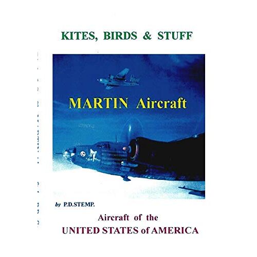 P.D. Stemp – Kites, Birds & Stuff – Aircraft of the U.S.A. – MARTIN Aircraft.