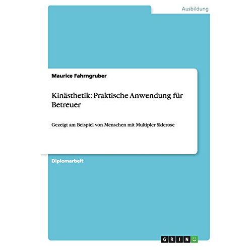 Maurice Fahrngruber – Kinästhetik: Praktische Anwendung für Betreuer: Gezeigt am Beispiel von Menschen mit Multipler Sklerose