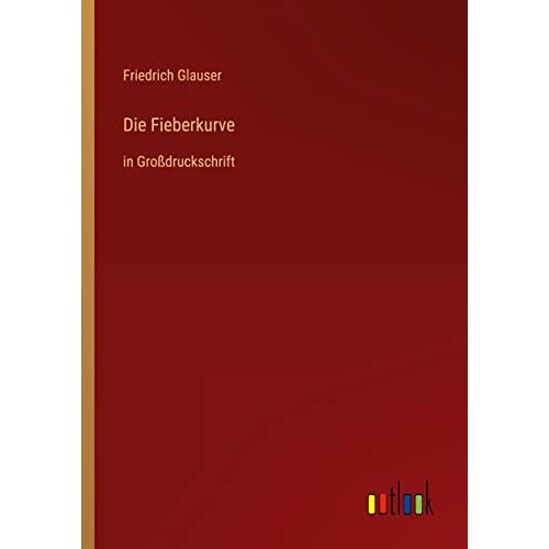 Friedrich Glauser – Die Fieberkurve: in Großdruckschrift