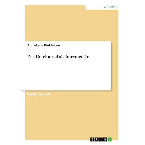 Anna-Lena Kiekheben - Das Hotelportal als Intermediär