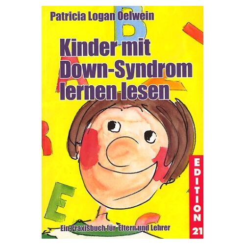 Oelwein, Patricia Logan – Kinder mit Down-Syndrom lernen lesen: Ein Praxisbuch für Eltern und Lehrer