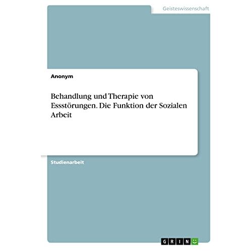 Anonym – Behandlung und Therapie von Essstörungen. Die Funktion der Sozialen Arbeit