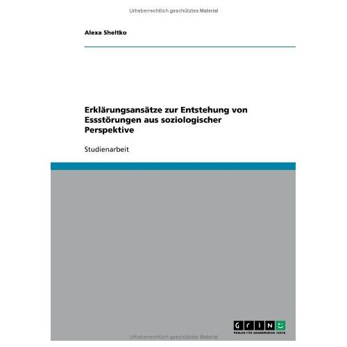 Alexa Sheltko – Erklärungsansätze zur Entstehung von Essstörungen aus soziologischer Perspektive