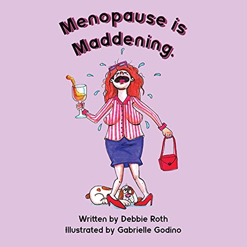 Debbie Roth – Menopause Is Maddening