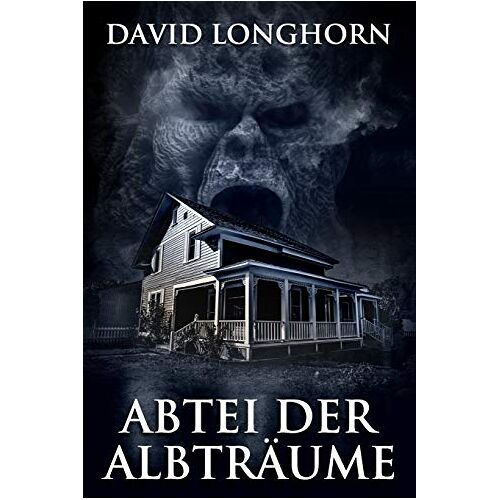 David Longhorn – GEBRAUCHT Abtei der Albträume: Übernatürliche Spannung mit furchterregenden, schrecklichen Monstern (Albtraum-Serie, Band 1) – Preis vom 20.12.2023 05:52:08 h