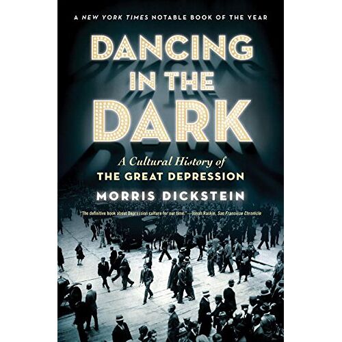 Morris Dickstein – Dancing in the Dark: A Cultural History of the Great Depression