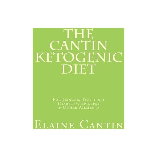 Elaine Cantin – GEBRAUCHT The Cantin Ketogenic Diet: For Cancer, Type 1 & 2 Diabetes, Epilepsy & Other Ailments – Preis vom 08.01.2024 05:55:10 h