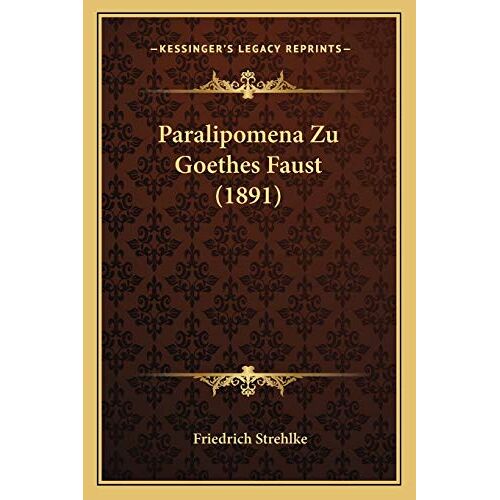 Friedrich Strehlke – GEBRAUCHT Paralipomena Zu Goethes Faust (1891) – Preis vom 08.01.2024 05:55:10 h