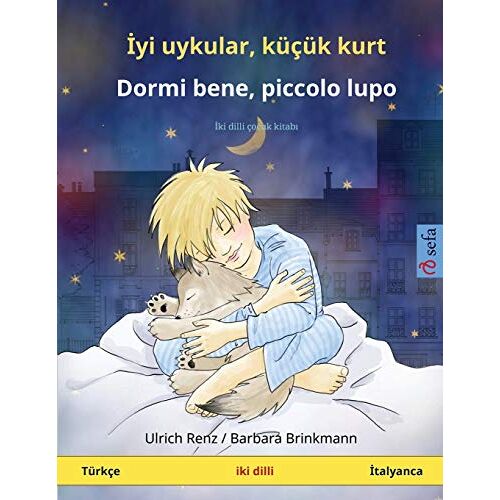 Ulrich Renz – ¿yi uykular, küçük kurt – Dormi bene, piccolo lupo (Türkçe – ¿talyanca): İki dilli çocuk kitabı (Sefa Iki DILLI Resimli Kitapları)