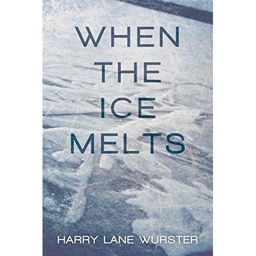 Wurster, Harry Lane – When the Ice Melts
