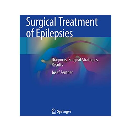 Josef Zentner – Surgical Treatment of Epilepsies: Diagnosis, Surgical Strategies, Results