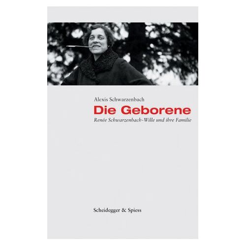 Alexis Schwarzenbach – GEBRAUCHT Die Geborene: Renée Schwarzenbach – Wille und ihre Familie – Preis vom 08.01.2024 05:55:10 h