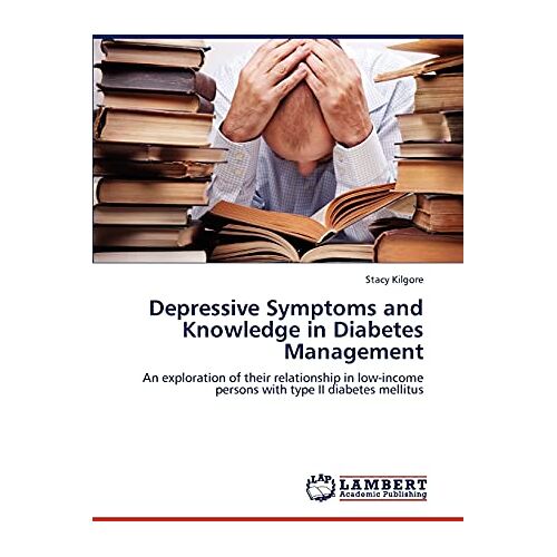 Stacy Kilgore – Depressive Symptoms and Knowledge in Diabetes Management: An exploration of their relationship in low-income persons with type II diabetes mellitus